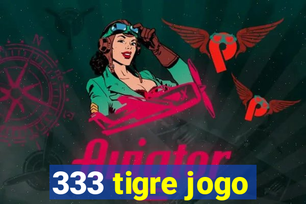 333 tigre jogo