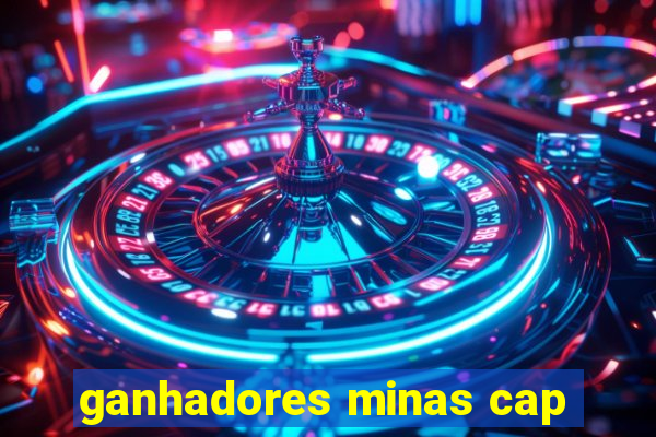 ganhadores minas cap