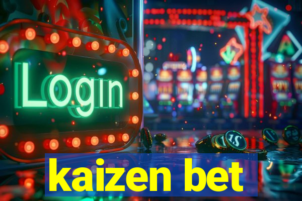 kaizen bet