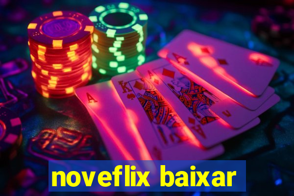 noveflix baixar