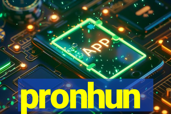 pronhun