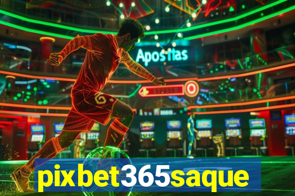 pixbet365saque