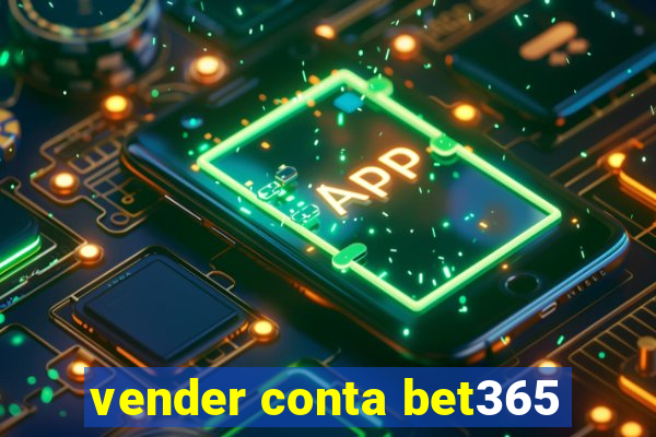 vender conta bet365