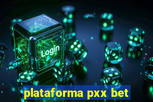 plataforma pxx bet