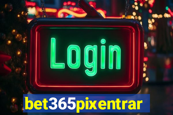 bet365pixentrar