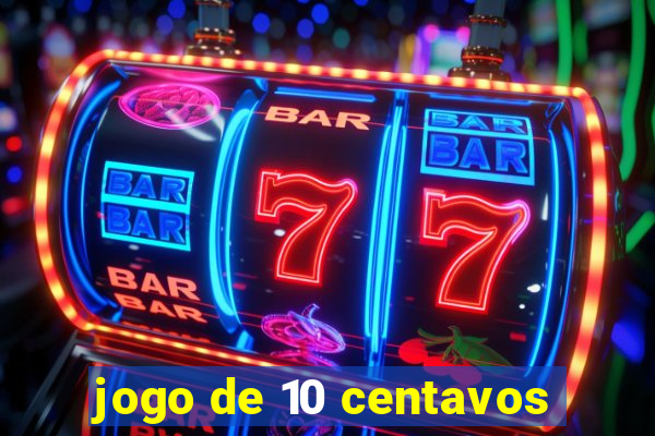 jogo de 10 centavos