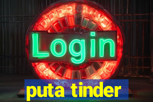 puta tinder