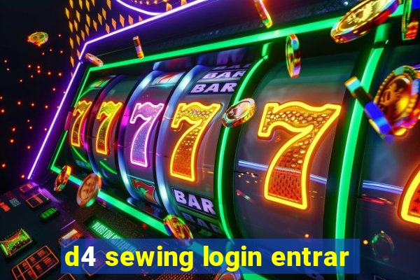 d4 sewing login entrar