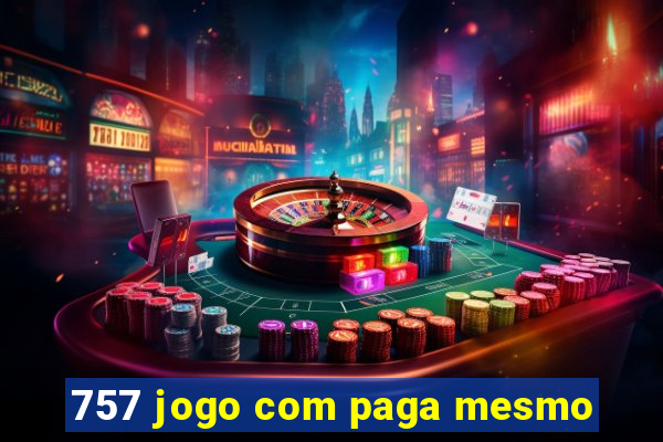 757 jogo com paga mesmo