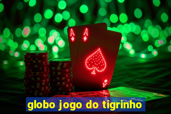 globo jogo do tigrinho