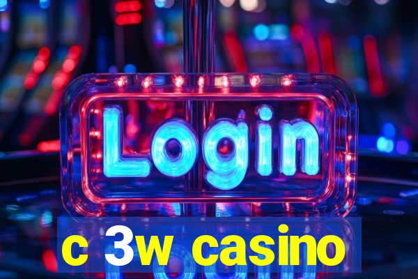 c 3w casino