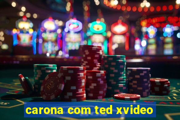 carona com ted xvideo