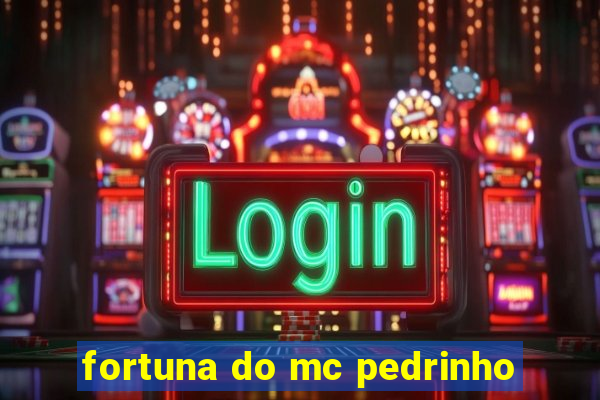 fortuna do mc pedrinho