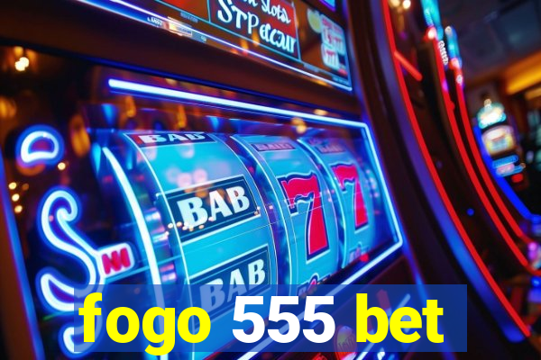 fogo 555 bet