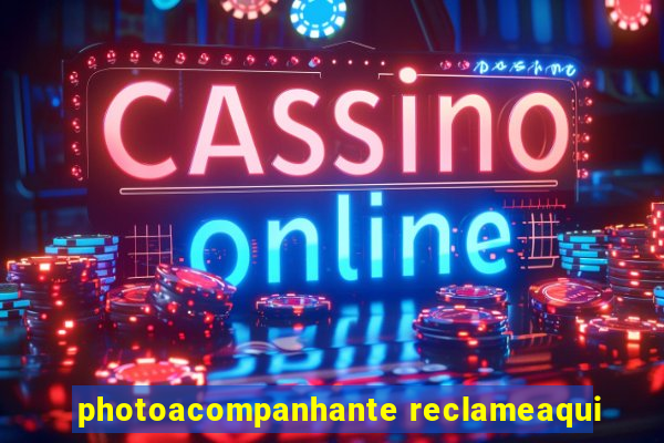 photoacompanhante reclameaqui