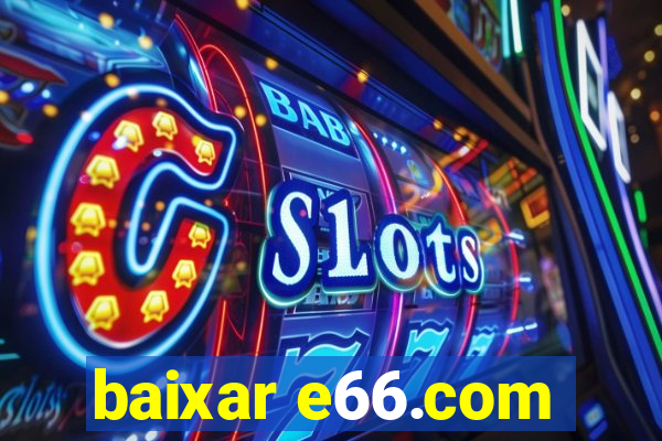 baixar e66.com