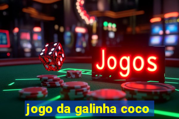 jogo da galinha coco