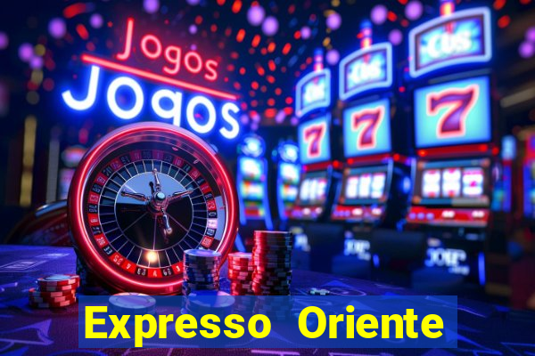 Expresso Oriente rota atual