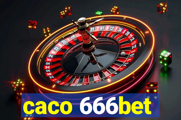 caco 666bet