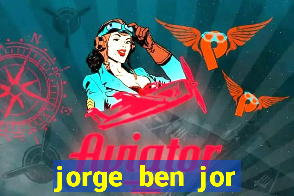 jorge ben jor fortuna estimada