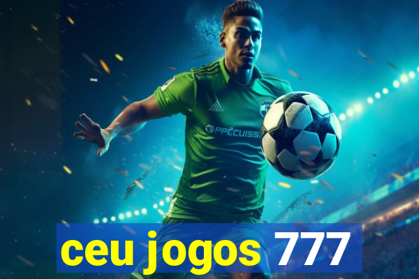 ceu jogos 777