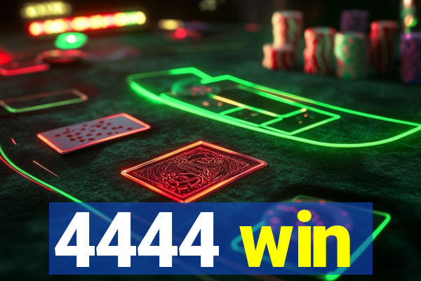 4444 win