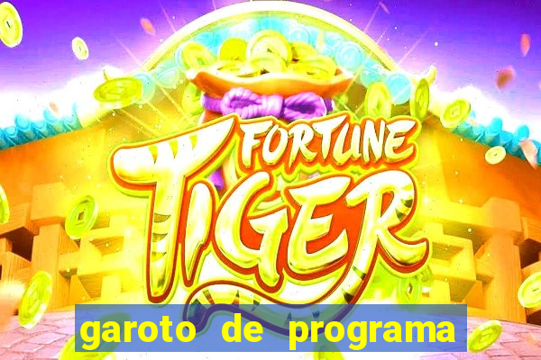 garoto de programa na zona leste