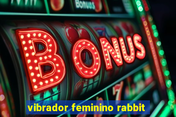 vibrador feminino rabbit