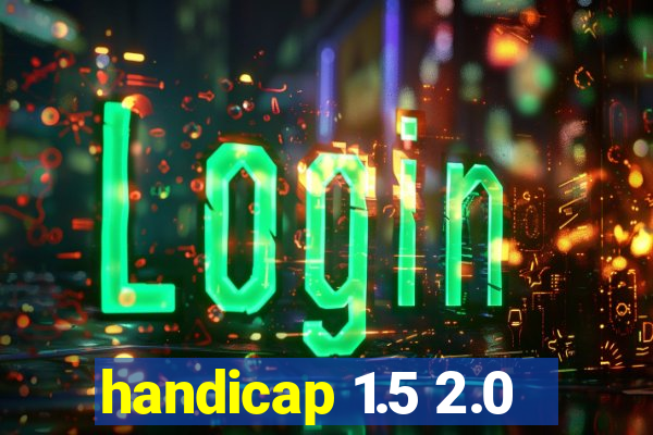 handicap 1.5 2.0