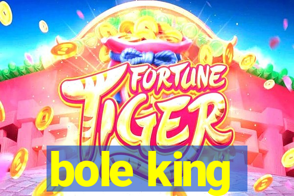 bole king