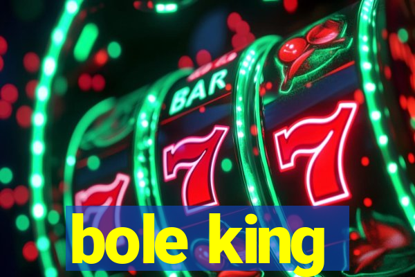 bole king