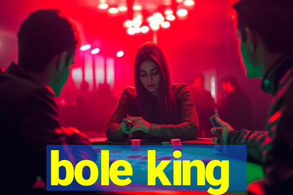 bole king