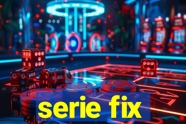 serie fix