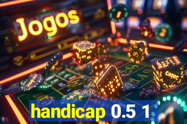 handicap 0.5 1