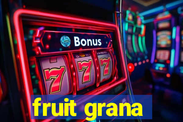 fruit grana