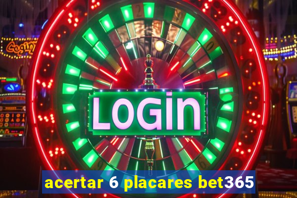 acertar 6 placares bet365