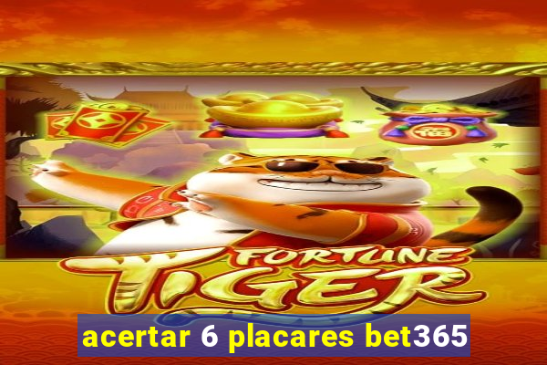 acertar 6 placares bet365