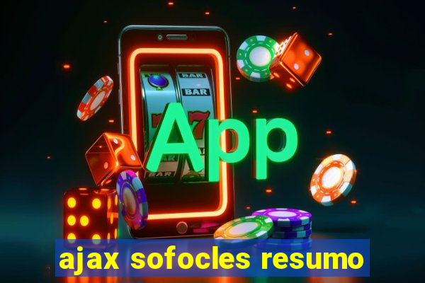 ajax sofocles resumo