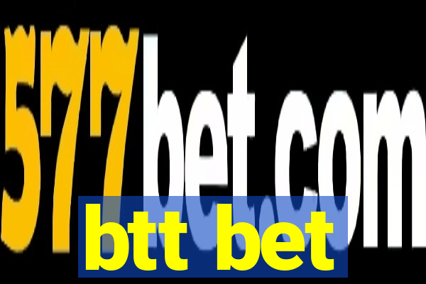 btt bet