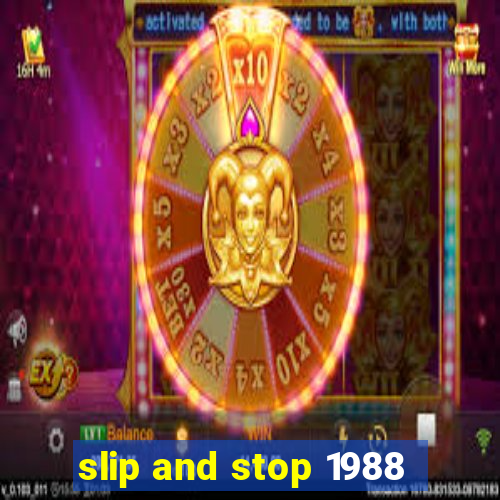 slip and stop 1988