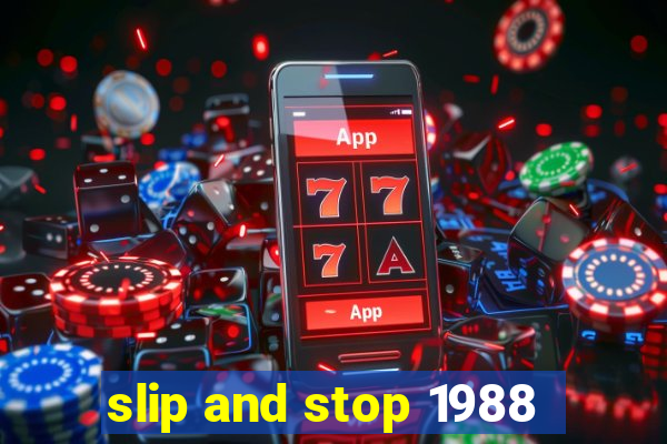 slip and stop 1988