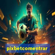 pixbetcomentrar