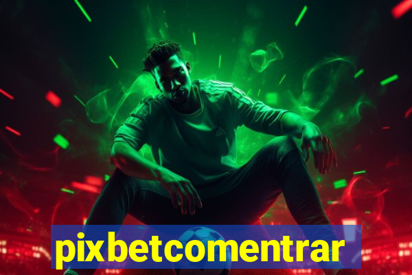 pixbetcomentrar