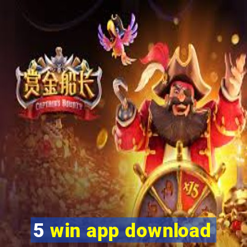 5 win app download