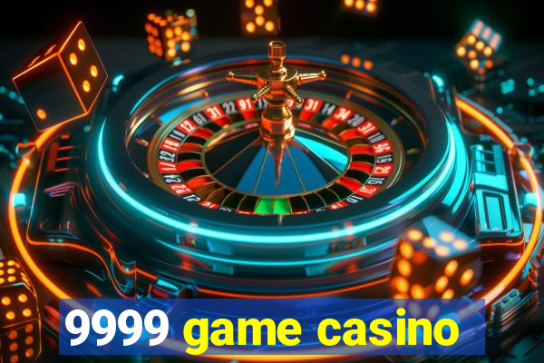 9999 game casino