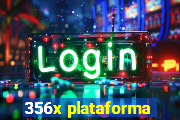 356x plataforma