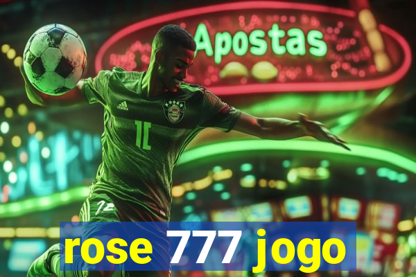 rose 777 jogo