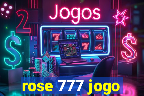 rose 777 jogo