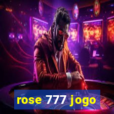 rose 777 jogo