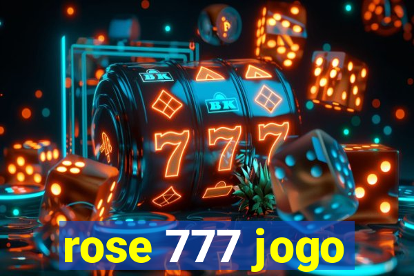 rose 777 jogo